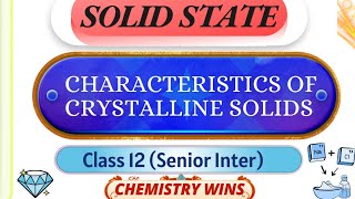 CHARACTERISTICS OF CRYSTALLINE SOLIDS  CLASS 12  sadhanadhananjayaCHEMISTRY WINS [upl. by Anaig]