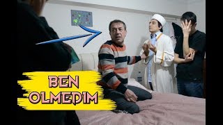 BABAM UYURKEN İMAMLA EVE GELİP ÖLMÜŞ MUAMELESİ YAPMAK   ÖLÜM ŞAKASI [upl. by Darelle]