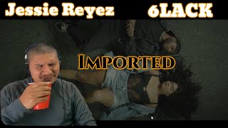 Jessie Reyez 6LACK  Imported Reaction [upl. by Esac88]