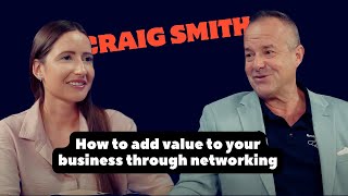 How to add value to your business through networking  an interview with Craig Smith [upl. by Caswell]