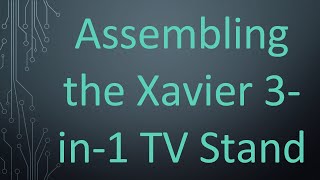 Assembling the Xavier 3in1 TV Stand [upl. by Gilli]