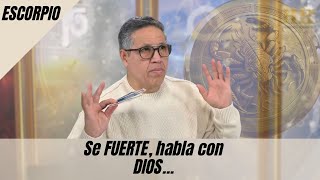 ESCORPIO Se FUERTE habla con DIOS tienes que PREPARARTE PSICOLÓGICAMENTE para lo que VIENE [upl. by Faxun468]