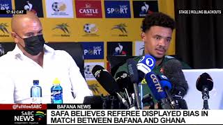 SAFA believes referee displayed bias in match between South Africa and Ghana [upl. by Therron]