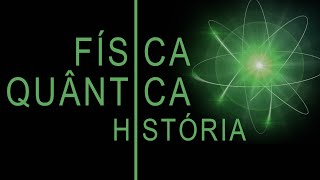 FÍSICA QUÂNTICA HISTÓRIA RESUMIDA [upl. by Hutchinson]