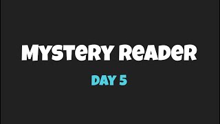 Mystery Reader Day 5 [upl. by Siana]