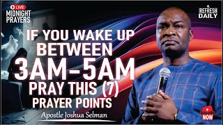 IF YOU WAKE BETWEEN 3AM  5AM PRAY THIS 7 PROPHETIC PRAYER POINTS  APOSTLE JOSHUA SELMAN [upl. by Marcille60]