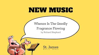 NEW Music Whence Is The Goodly Fragrance Flowing by Richard Shephard [upl. by Attenad886]