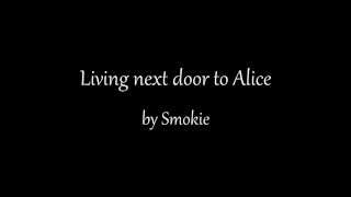 Smokie  Living next door to Alice Lyrics [upl. by Eardnoed583]