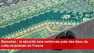 Ramadan  la sécurité sera renforcée près des lieux de culte musulman en France [upl. by Refotsirc]