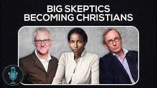 Big Skeptics Becoming Christians [upl. by Ulick]