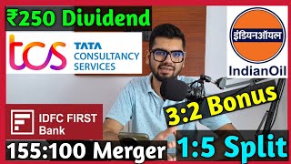 Indian Oil Split  IDFC Bank Merger  TCS Dividend amp Bonus 🚨 Latest Dividend Bonus Split amp Merger [upl. by Nezam]