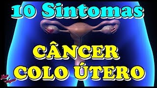 🔴10 SINTOMAS DO CÂNCER DO COLO DO ÚTERO [upl. by Wakefield672]