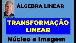 Transformação Linear  Núcleo e Imagem [upl. by Yolane814]