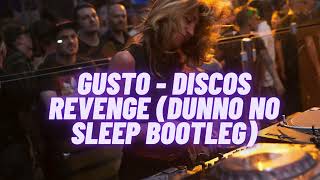 Gusto  Discos Revenge Dunno No Sleep Bootleg [upl. by Urbas]