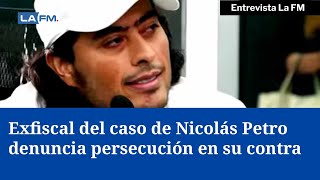 Exfiscal del caso Nicolás Petro denuncia persecución de la nueva fiscal general [upl. by Marty365]