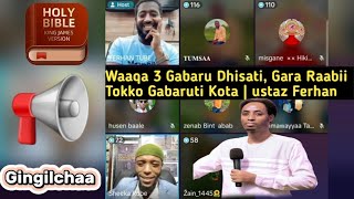 Gingilchaa Waaqa 3 Gabaru Dhisati Gara Raabii Tokko Gabaruti Kota  ustaz Ferhan [upl. by Arimay]