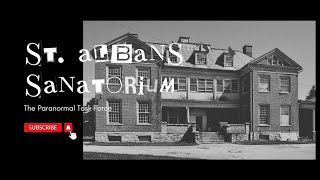 The SCARIEST Sanatorium on the East Coast ST ALBANS SANATORIUM INSANE PARANORMAL ACTIVITY RECAP [upl. by Chubb]