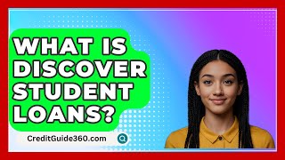 What Is Discover Student Loans  CreditGuide360com [upl. by Dnomed]