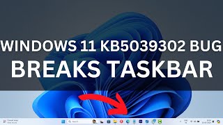 Windows 11 KB5039302 Breaks Taskbar Freezing or Not Responding [upl. by Schuyler]