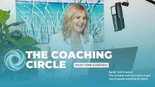 TCC Ep 65 Toni Everard  The mindset shift you need to get out of people pleasing for good [upl. by Artenahs188]