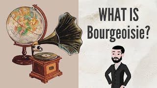 What is Bourgeoisie [upl. by Gorski]