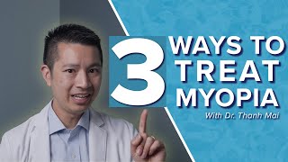 3 Ways To Treat Myopia Nearsightedness  Dr Thanh Mai [upl. by Iruy972]