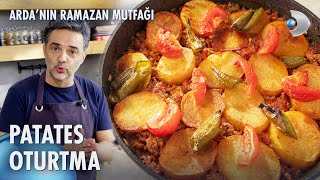 Patates Oturtma Tarifi 🥘 Ardanın Ramazan Mutfağı 128 Bölüm [upl. by Aeht]