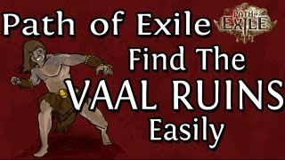 How to Easily Find The Vaal Ruins in Path of Exile [upl. by Ahsaeym840]