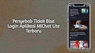 Penyebab Tidak Bisa Login Aplikasi Michat Lite Terbaru [upl. by Wrightson]