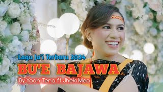 BUE BAJAWA Jai Bajawa terbaru 2024 YOAN TENA ft JHEKI MEO [upl. by Penelope]