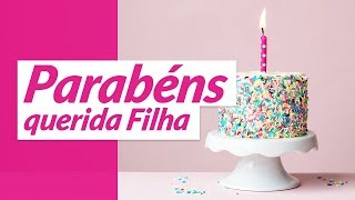 Parabéns querida filha [upl. by Kenwood]