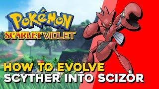 Pokemon Scarlet amp Violet How To Evolve Scyther Into Scizor [upl. by Megdal]