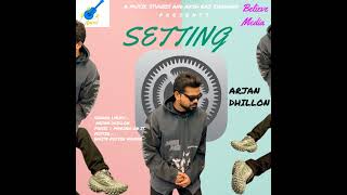 SETTING  ARJAN DHILLON  NEW PUNJABI SONG 2023 [upl. by Millie857]