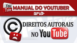 Direitos autorais no Youtube  Manual do Youtuber 07 [upl. by Innes]