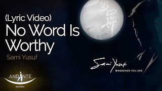 Sami Yusuf  No Word Is Worthy Official Audio [upl. by Inasah]