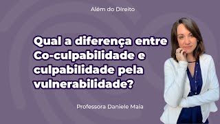 COCULPABILIDADE x CULPABILIDADE PELA VULNERABILIDADE Qual a diferença [upl. by Boorer]