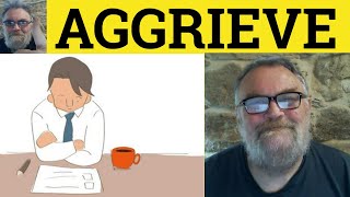 🔵 Aggrieve Meaning  Aggrieved Definition  Aggrieve Examples  Formal English  Aggrieve [upl. by Ahsekel]