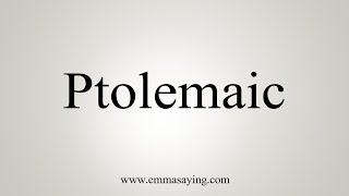 How To Say Ptolemaic [upl. by Donough256]