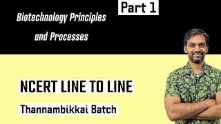 Biotechnology Principles and Processes  Part 1  NCERT Line to Line  Thannambikkai Batch [upl. by Nueovas]