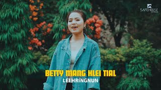 Betty Mang Hlei Tial  Lei Hringnun Official Video [upl. by Ragas]