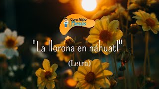 La llorona en Náhuatl letra [upl. by Atilol]