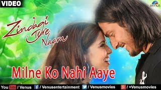 Milne Ko Nahi Aaye  Duet Zindagi Tere Naam [upl. by Truda661]