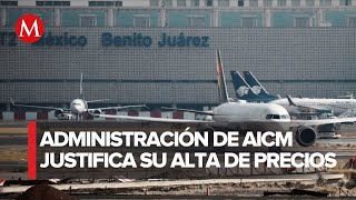 AICM justifica aumento de tarifas aseguran que seguirán siendo bajas [upl. by Karney938]