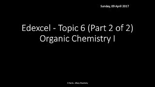 EDEXCEL Topic 6 Organic Chemistry I Part 2 of 2 REVISION [upl. by Sanjiv]