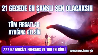 ŞOK ŞANS ETKİSİ EN ŞANS LI KİŞİ SEN OLACAKSIN ŞANSA BAK 777HZ MUCİZE VE ŞANS FREKANSITELKİN [upl. by Ethel]