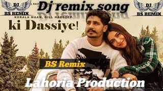 Ki Dassiye Dj Remix Song Karola Maan Gil Hardeep Lahoria Production Naw Punjabi song 2024 [upl. by Anaili]