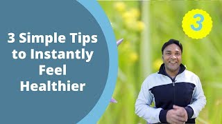 3 Simple Tips to Instantly Feel Healthier [upl. by Mella]