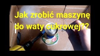 Jak zrobić maszynę do WATY CUKROWEJ [upl. by Zach732]