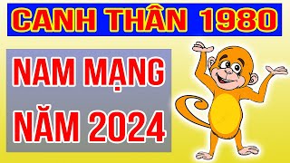 Xem Tử Vi Nam Mạng Tuổi Canh Thân 1980 Năm 2024 Giáp Thìn [upl. by Aphra]