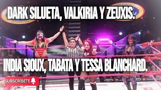 Dark Silueta Valkiria y Zeuxis Vs India Sioux Tabata y Tessa Blanchard [upl. by Ahsanat]